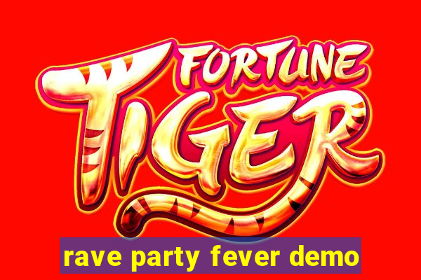 rave party fever demo